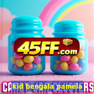 kid bengala pamela